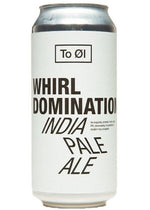 To Øl Whirl Domination IPA Can 440ML